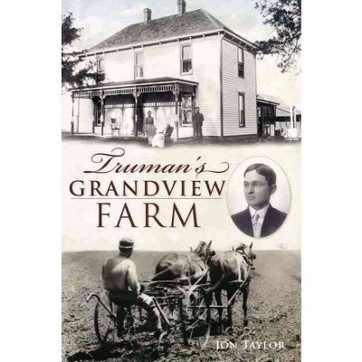 Truman's Grandview Farm - by Jon Taylor (Paperback)