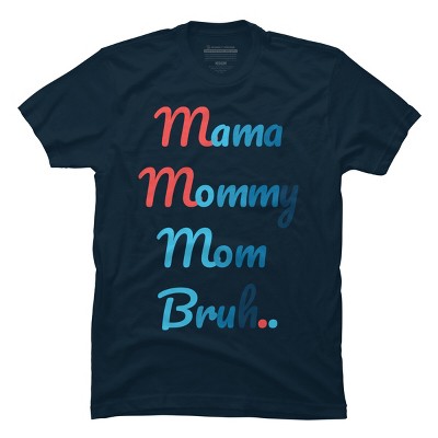 Men's Design By Humans Mother's Day Mama Mommy Mom Bruh By prsfashion T-Shirt