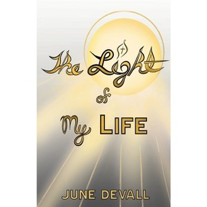 The Light of My Life - by  June Devall (Paperback) - 1 of 1