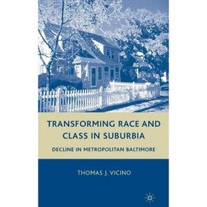 Transforming Race and Class in Suburbia - by  T Vicino (Hardcover) - 1 of 1