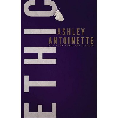 Ethic - by  Ashley Antoinette (Paperback)