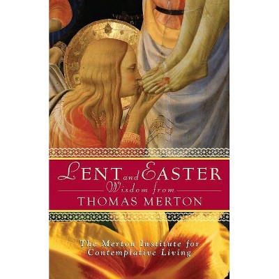 Lent and Easter Wisdom from Thomas Merton - (Lent & Easter Wisdom) by  Jonathan Montaldo (Paperback)