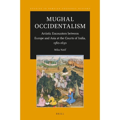 Mughal Occidentalism - (0) by  Mika Natif (Paperback)
