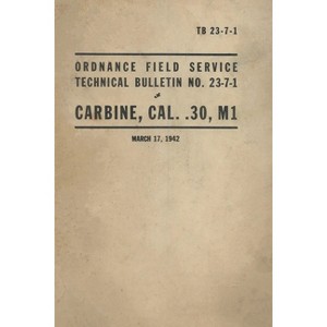 United States Army Ordnance Field Service Technical Bulletin No. TB 23-7-1 Carbine, Cal. .30, M1 Rifle - (Paperback) - 1 of 1