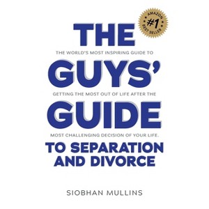 The Guys' Guide to Separation and Divorce - by  Siobhan Mullins (Paperback) - 1 of 1