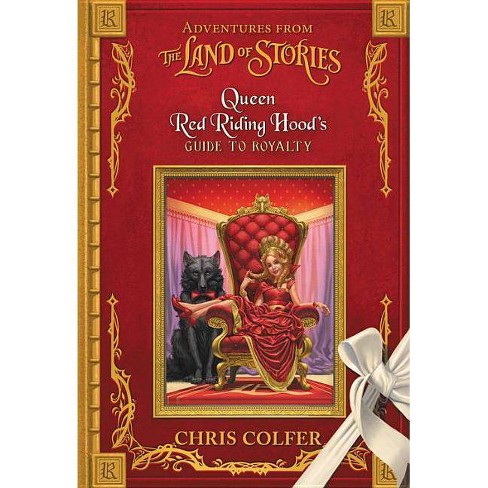 Adventures From The Land Of Stories Queen Red Riding Hood S Guide To Royalty By Chris Colfer Hardcover Target