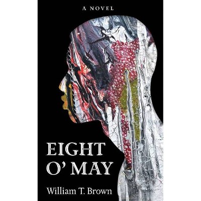 Eight O' May - by  William T Brown (Paperback)