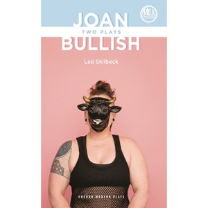 Joan & Bullish: Two Plays - (Oberon Modern Plays) by  Lucy Skilbeck (Paperback) - 1 of 1