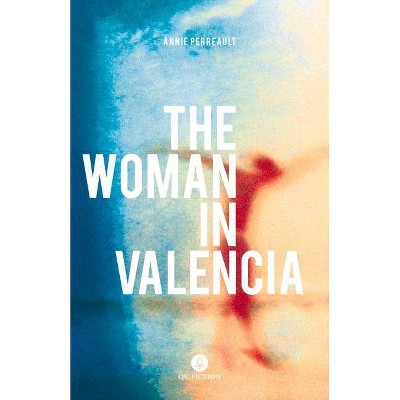 The Woman in Valencia - by  Annie Perreault (Paperback)