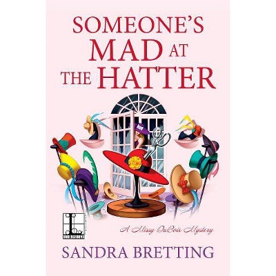 Someone's Mad at the Hatter - by  Sandra Bretting (Paperback)