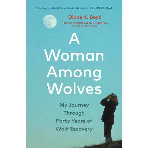 A Woman Among Wolves - By Diane K Boyd (hardcover) : Target