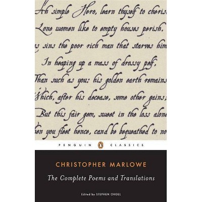 The Complete Poems and Translations - (Penguin Classics) by  Christopher Marlowe & Stephen Orgel (Paperback)