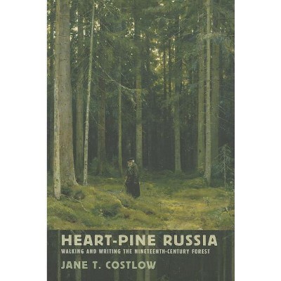 Heart-Pine Russia - by  Jane T Costlow (Hardcover)