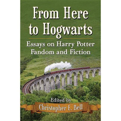 From Here to Hogwarts - by  Christopher E Bell (Paperback)