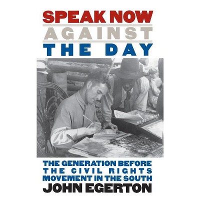 Speak Now Against the Day - (Chapel Hill Books) by  John Egerton (Paperback)