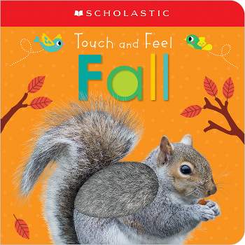 Touch and Feel Fall: Scholastic Early Learners (Touch and Feel) - (Board Book)