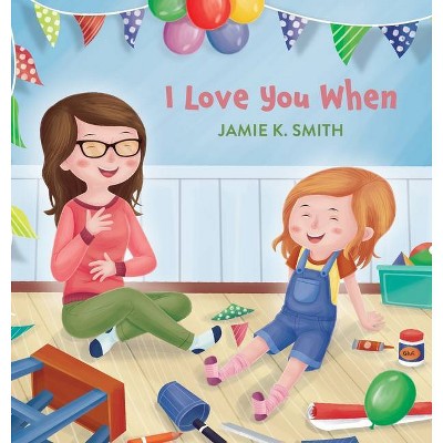 I Love You When - by  Jamie K Smith (Hardcover)