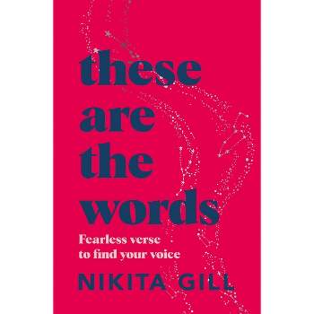 These Are the Words - by  Nikita Gill (Paperback)