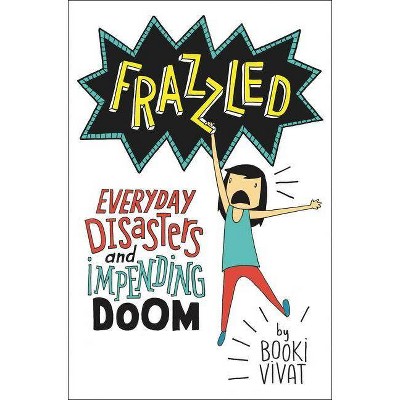 Frazzled: Everyday Disasters and Impending Doom (Hardcover) by Booki Vivat