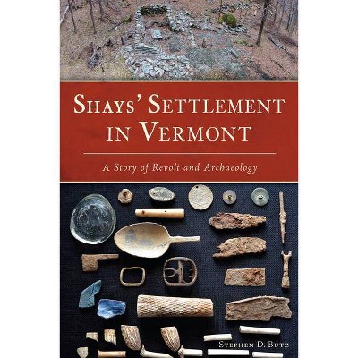 Shays' Settlement in Vermont - by  Stephen D Butz (Paperback)