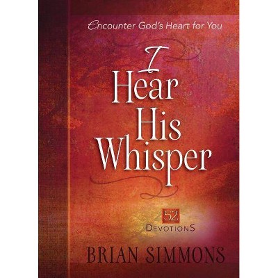 I Hear His Whisper - (Passion Translation) by  Brian Simmons (Hardcover)