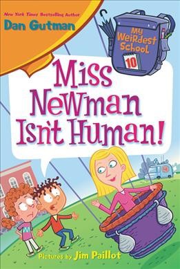 Miss Newman Isn't Human! - (My Weirdest School) by  Dan Gutman (Paperback)