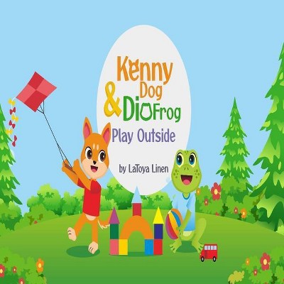 Kenny dog and Dio frog play outside - by  Latoya Linen (Paperback)