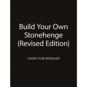 Build Your Own Stonehenge (Revised Edition) - by  Running Press (Paperback) - 1 of 1