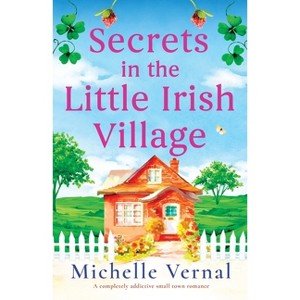 Secrets in the Little Irish Village - (The Little Irish Village) by  Michelle Vernal (Paperback) - 1 of 1