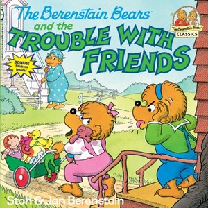 The Berenstain Bears and the Trouble with Friends - (First Time Books) by  Stan Berenstain & Jan Berenstain (Paperback) - 1 of 1