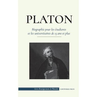 Platon - Biographie pour les étudiants et les universitaires de 13 ans et plus - (Livre d'Enseignement de l'Histoire) (Paperback)