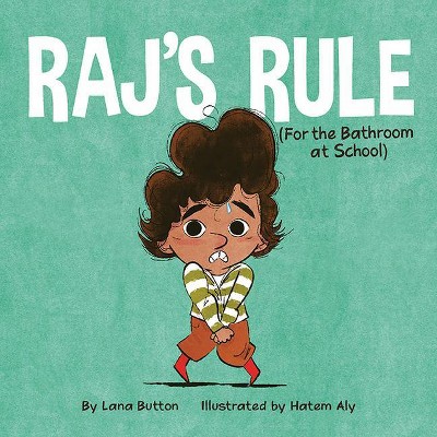 Raj's Rule (for the Bathroom at School) - by  Lana Button (Hardcover)