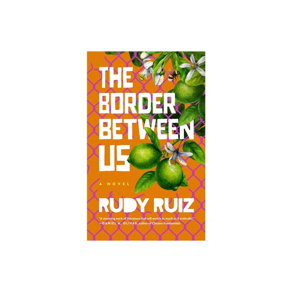 The Border Between Us - by Rudy Ruiz (Hardcover)