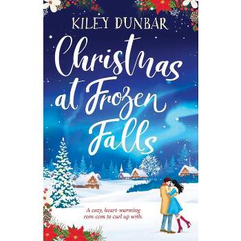 Christmas at Frozen Falls - by  Kiley Dunbar (Paperback)