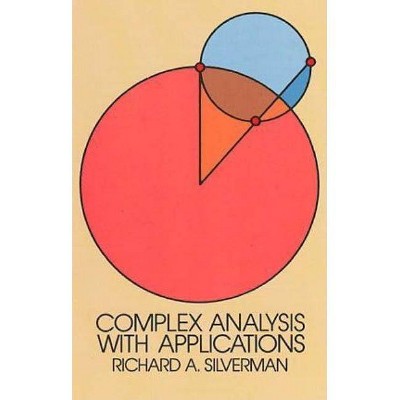 Complex Analysis with Applications - (Dover Books on Mathematics) by  Richard A Silverman (Paperback)