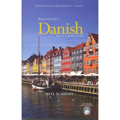 Beginner's Danish with 2 Audio CDs - (Hippocrene Beginner's) by  Nete Schmidt (Mixed Media Product)