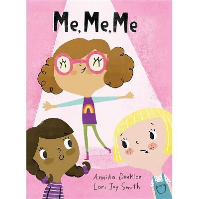 Me, Me, Me - by  Annika Dunklee (Hardcover)