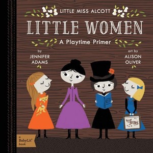 Little Women - (Babylit) by  Jennifer Adams (Board Book) - 1 of 1