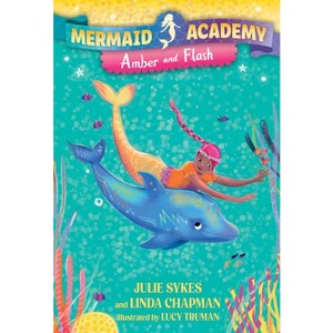 Mermaid Academy #4: Amber and Flash - by  Julie Sykes & Linda Chapman (Paperback) - 1 of 1