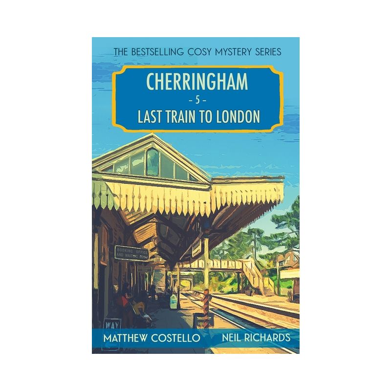 Last Train to London - (Cherringham Cosy Mystery) by  Matthew Costello & Neil Richards (Paperback), 1 of 2