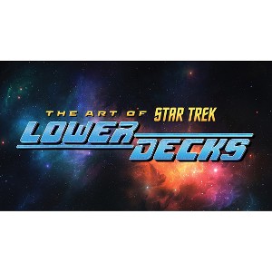 The Art of Star Trek: Lower Decks - by  Megan Treviño (Hardcover) - 1 of 1