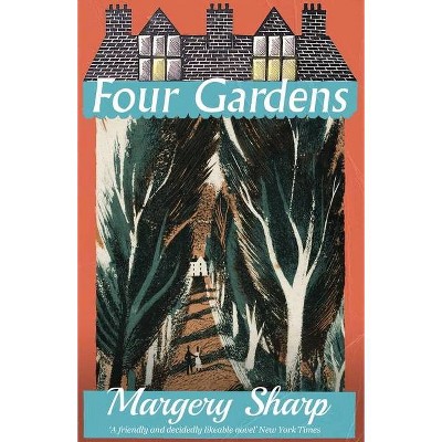 Four Gardens - by  Margery Sharp (Paperback)