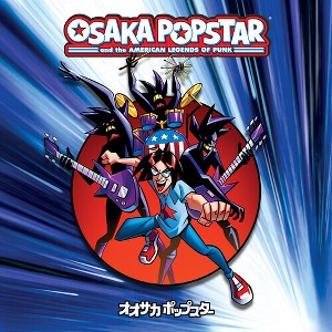 Osaka Popstar - Osaka Popstar And The American Legends Of Punk (Vinyl) - 1 of 1