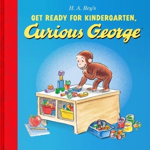 Get Ready for Kindergarten, Curious George - by  H A Rey (Hardcover) - 1 of 1