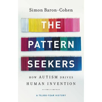 The Pattern Seekers - by  Simon Baron-Cohen (Hardcover)