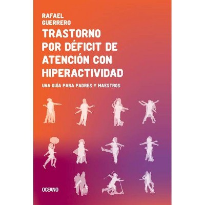 Trastorno Por Déficit de Atención Con Hiperactividad - by  Rafael Guerrero (Paperback)