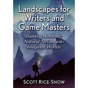 Landscapes for Writers and Game Masters - by  Scott Rice-Snow (Paperback) - 1 of 1