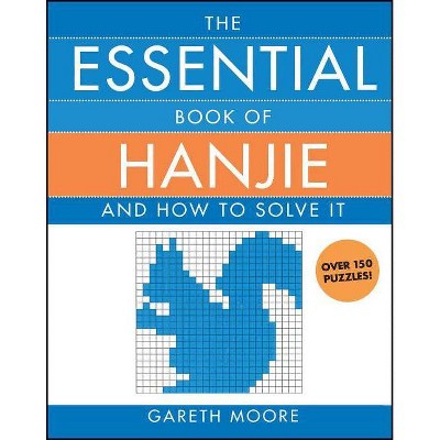 The Essential Book of Hanjie - by  Gareth Moore (Paperback)