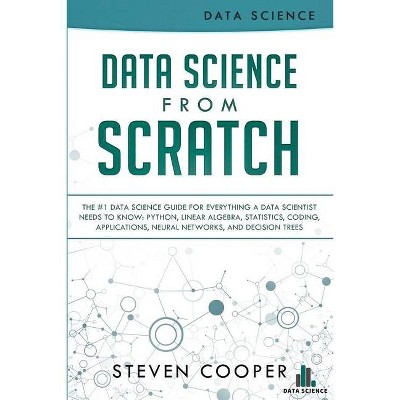 Data Science From Scratch - by  Steven Cooper (Paperback)