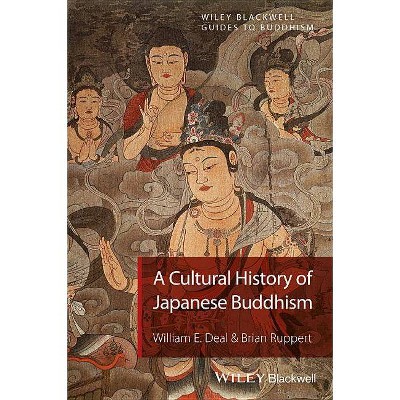 A Cultural History of Japanese Buddhism - (Wiley-Blackwell Guides to Buddhism) by  William E Deal (Paperback)